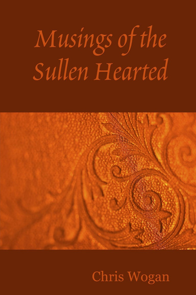 Musings of the Sullen Hearted