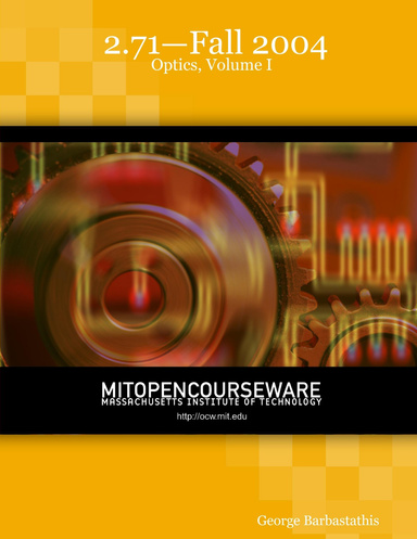 2.71—Fall 2004: Optics, Volume I