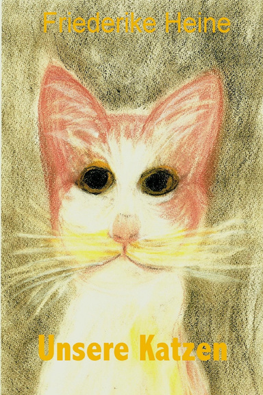 Unsere Katzen Von uns erlebte Begebenheiten mit unseren Katzen