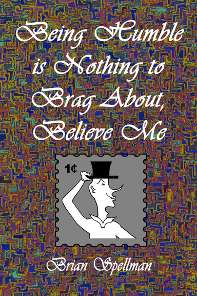 Being Humble is Nothing to Brag About, Believe Me