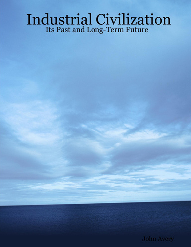 Industrial Civilization: Its Past and Long-Term Future