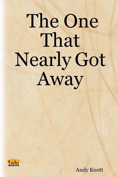 The One That Nearly Got Away