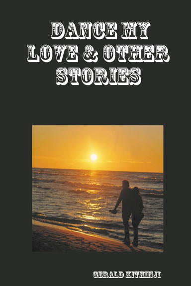 DANCE MY LOVE & OTHER STORIES