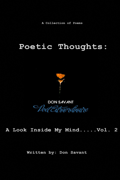 Poetic Thoughts:  A Look Inside My Mind.....Vol. 2