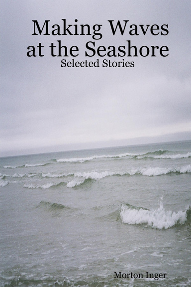 Making Waves at the Seashore: Selected Stories