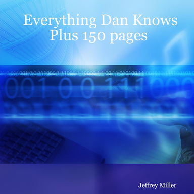 Everything Dan Knows Plus 150 pages