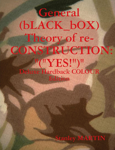 General (bLACK_bOX) Theory of re-CONSTRUCTION: "(YES!")" Deluxe Hardback COLOUR Edition