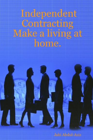 Independent Contracting: Make a living at home.