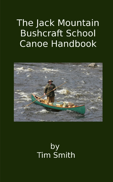 The Jack Mountain Bushcraft School Canoe Handbook