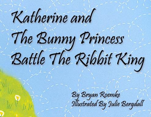 Katherine & The Bunny Princess Battle the Ribbit King