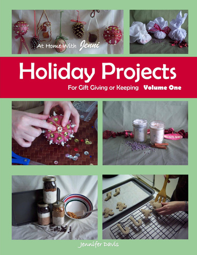 Holiday Projects for Gift Giving or Keeping Volume One