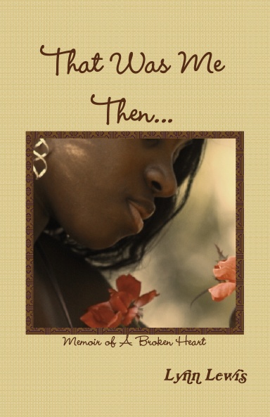 That Was Me Then...Memoir of A Broken Heart
