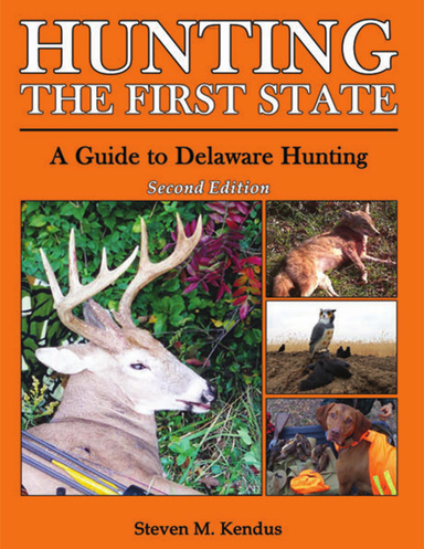 Hunting the First State: A Guide to Delaware Hunting – Second Edition