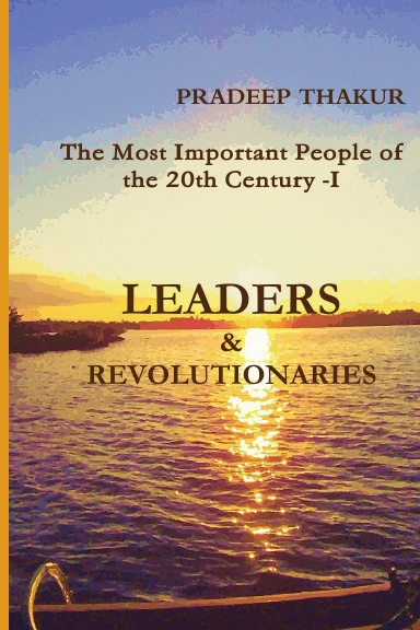The Most Important People of the 20th Century (Part-I): Leaders & Revolutionaries