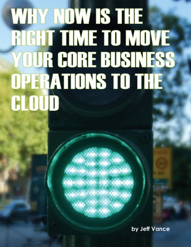 Why Now is the Right Time to Move Your Core Business Operations to the Cloud