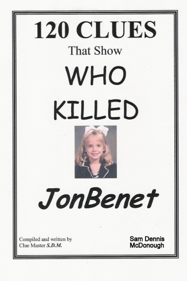 120 CLUES That Show WHO KILLED JONBENET