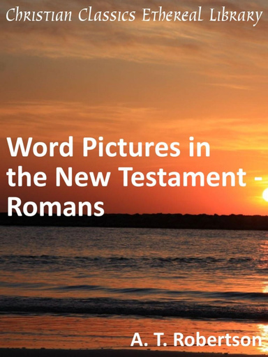 Word Pictures in the New Testament - Romans