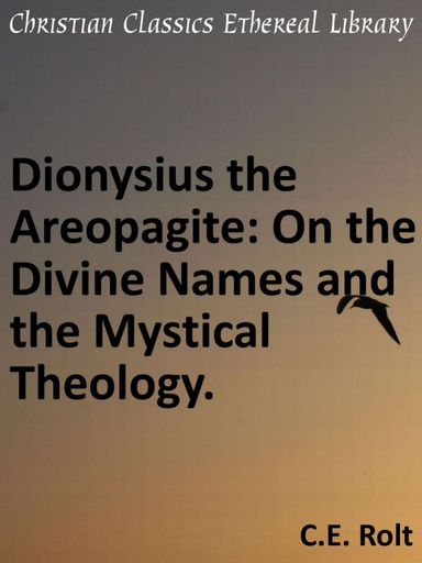 Dionysius the Areopagite: On the Divine Names and the Mystical Theology.