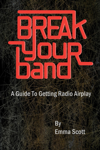 Break Your Band: A Guide To Getting Radio Airplay