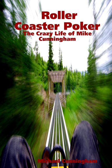 Roller Coaster Poker: The Crazy Life of Mike Cunningham