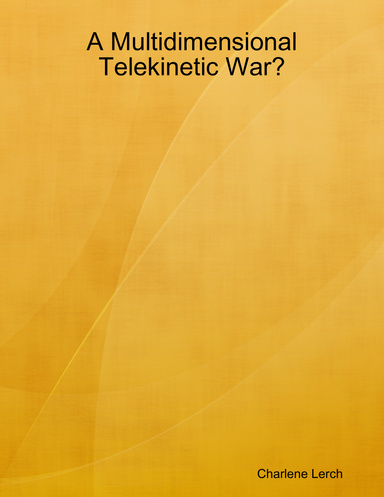 A Multidimensional Telekinetic War?