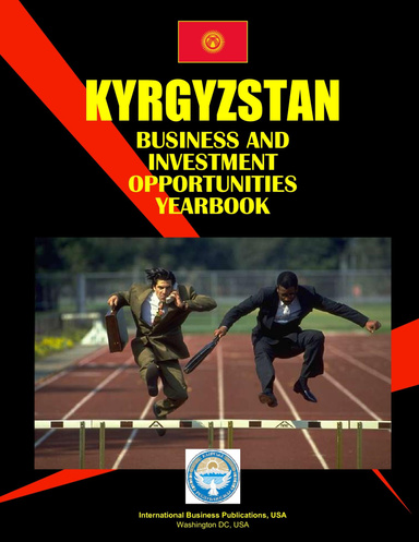 Kyrgyzstan Business & Investment Opportunities Yearbook