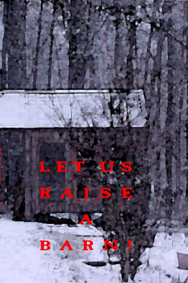 Let Us Raise A Barn