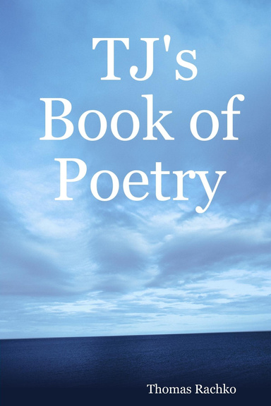 TJ's Book of Poetry