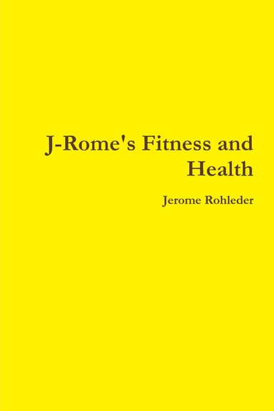 J-Rome's Fitness and Health