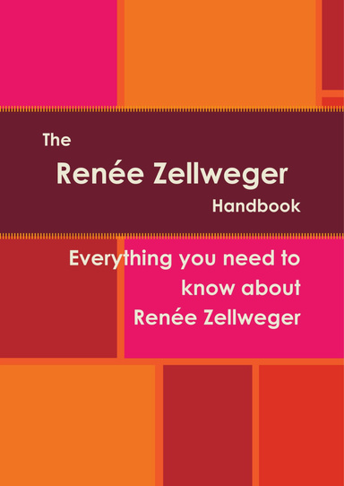 The Renée Zellweger Handbook - Everything you need to know about Renée Zellweger