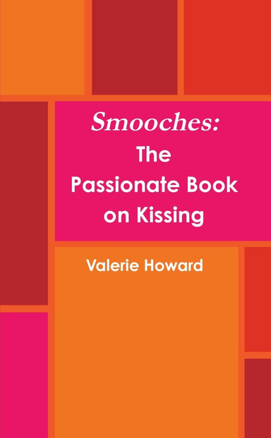 Smooches: The Book on Passion and Kissing