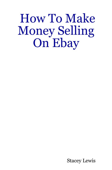 How To Make Money Selling On Ebay
