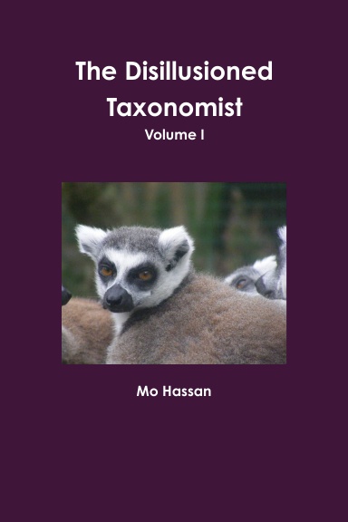The Disillusioned Taxonomist Volume I
