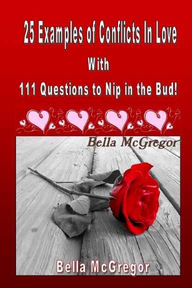 25 EXAMPLES OF CONFLICTS IN LOVE And 111 Questions to nip in the bud