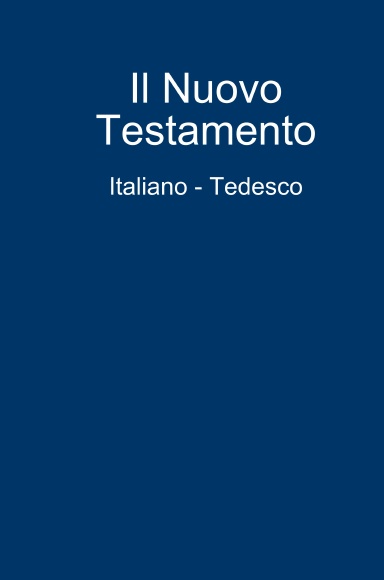 Il Nuovo Testamento Italiano - Tedesco (Hardcover)