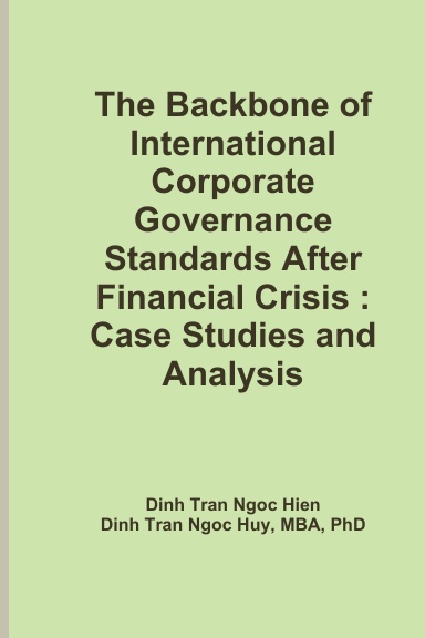 The Backbone of International Corporate Governance Standards After Financial Crisis : Case Studies and Analysis