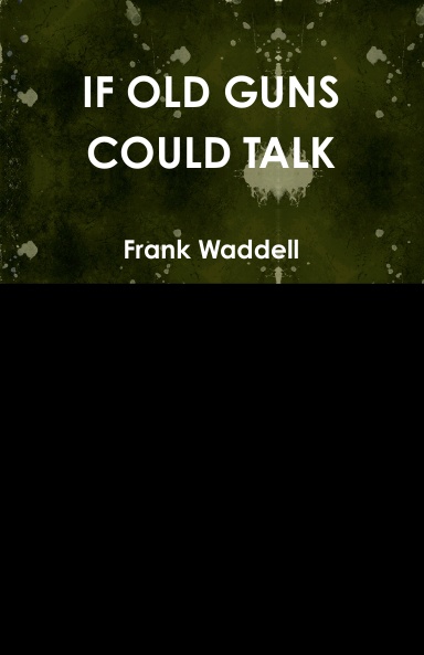 IF OLD GUNS COULD TALK