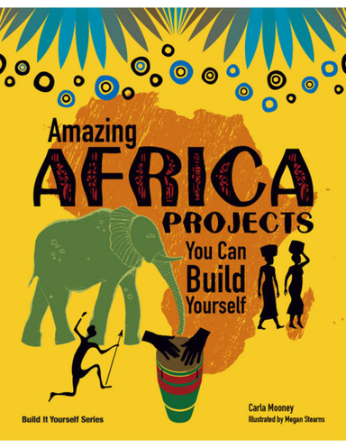 Amazing Africa: Projects You Can Build Yourself