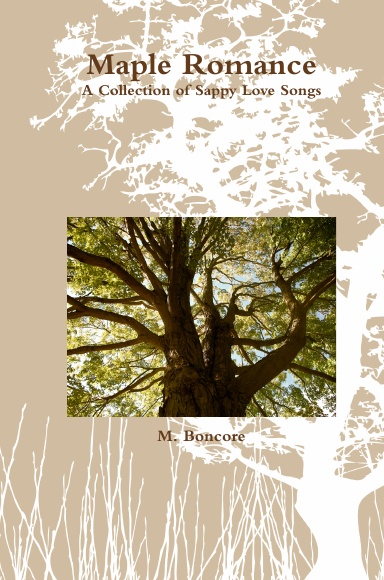 Maple Romance: A Collection of Sappy Love Songs