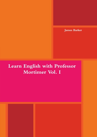 Learn English with Professor Mortimer Vol.I