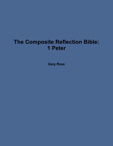 The Composite Reflection Bible: 1 Peter