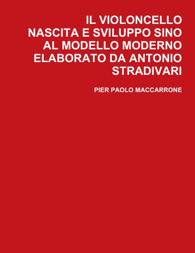 IL VIOLONCELLO NASCITA E SVILUPPO SINO AL MODELLO ELABORATO DA ANTONIO STRADIVARI