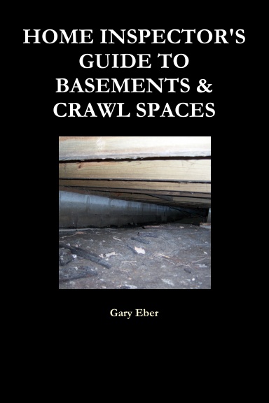 HOME INSPECTOR'S GUIDE TO BASEMENTS & CRAWL SPACES