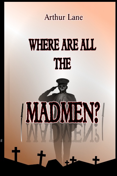 WHERE ARE ALL THE MADMEN?