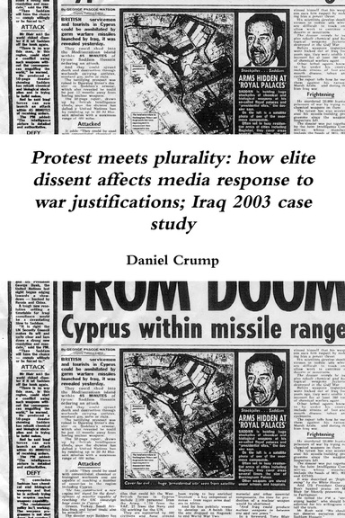 Protest meets plurality: how elite dissent affects media response to war justifications; Iraq 2003 case study