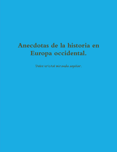 Anecdotas de la historia en Europa occidental.