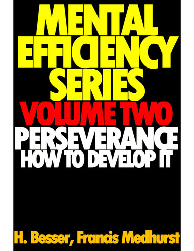 Perseverance: How To Develop It - Mental Efficiency Series, Volume Two