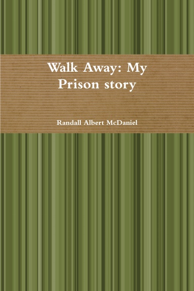 Walk Away: My prison story