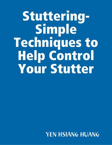Stuttering-Simple Techniques to Help Control Your Stutter