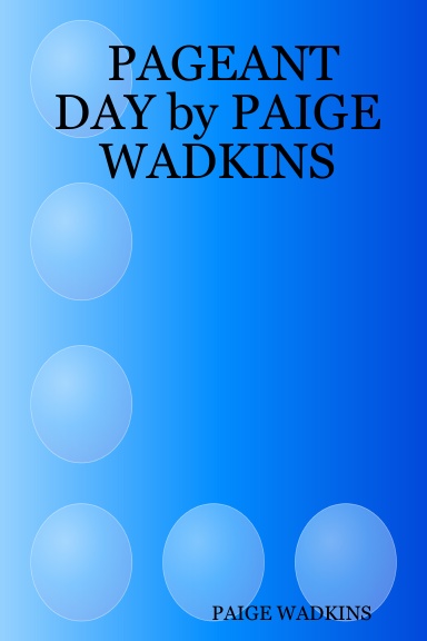 PAGEANT DAY by PAIGE WADKINS